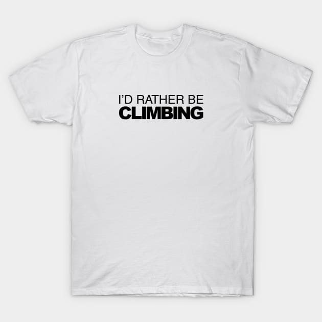 Id rather be Climbing T-Shirt by LudlumDesign